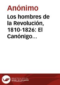 Portada:Los hombres de la Revolución, 1810-1826: El Canónigo José Cortés Madariaga; El General Emparán