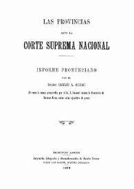 Portada:Las Provincias ante la Corte Suprema Nacional / informe pronunciado por el doctor Carlos A. Aldao