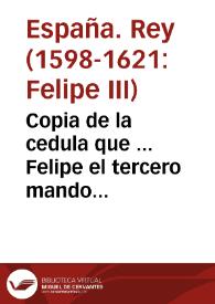 Portada:Copia de la cedula que ... Felipe el tercero mando despachar ... para que al Santo oficio de la Inquisicion le fuesen guardados por sus reales justicias, todos los privilegios que por cedulas de sus abuelos y padres ... le fueron concedidas ...