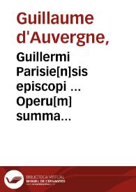 Portada:Guillermi Parisie[n]sis episcopi ... Operu[m] summa diuinarum humanaru[m] ue reru[m] difficultates p[ro]fu[n]dissime resolue[n]s