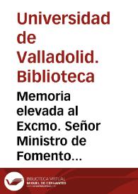 Portada:Memoria elevada al Excmo. Señor Ministro de Fomento por el Jefe de la Biblioteca Universitaria de Valladolid, en conformidad á la base 29 del Real Decreto de 8 de mayo de 1859. 1863