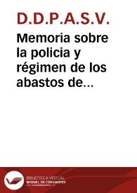 Portada:Memoria sobre la policia y régimen de los abastos de la ciudad de Santiago... / por el D.D.P.A.S.V. ...