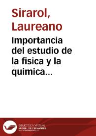 Portada:Importancia del estudio de la fisica y la quimica aplicados a la medicina : discurso leído en la Universidad Central / por Laureano Sirarol