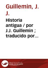 Portada:Historia antigua / por J.J. Guillemin ; traducido por Manuel Angelon.