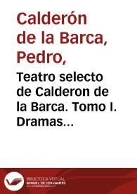 Portada:Teatro selecto de Calderon de la Barca. Tomo I. Dramas religiosos y filosóficos / precedido de un estudio crítico de Marcelino Menéndez Pelayo