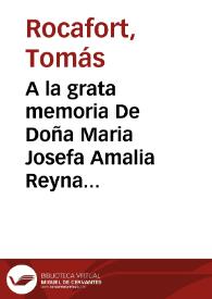 Portada:A la grata memoria De Doña Maria Josefa Amalia Reyna de España : El Excmo. Ayuntamiento de Valencia 