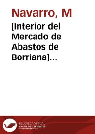 Portada:[Interior del Mercado de Abastos de Borriana] [Material gráfico]