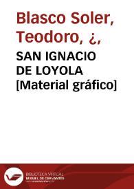 Portada:SAN IGNACIO DE LOYOLA [Material gráfico]