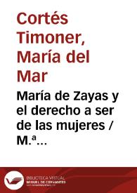 Portada:María de Zayas y el derecho a ser de las mujeres / M.ª Mar Cortés Timoner