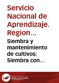 Portada:Siembra y mantenimiento de cultivos: Siembra con sembradora de precisión