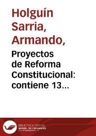 Portada:Proyectos de Reforma Constitucional: contiene 13 propuestas