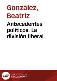 Portada:Antecedentes políticos. La división liberal