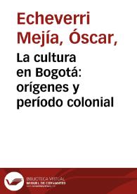 Portada:La cultura en Bogotá: orígenes y período colonial