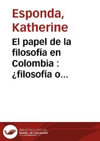 Portada:El papel de la filosofía en Colombia : ¿filosofía o historia del pensamiento filosófico?
