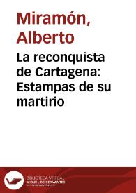 Portada:La reconquista de Cartagena: Estampas de su martirio
