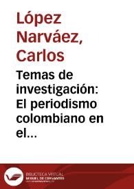 Portada:Temas de investigación: El periodismo colombiano en el siglo XIX