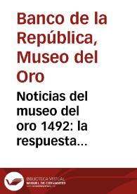 Portada:Noticias del museo del oro 1492: la respuesta americana  / 1492 En los dos mundos