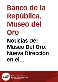 Portada:Noticias Del Museo Del Oro: Nueva Dirección en el Museo / En el festival de o Arhus  /  De gira por el Japón / Otra dimensión del servicio