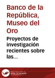 Portada:Proyectos de investigación recientes sobre las colecciones en el Museo del Oro