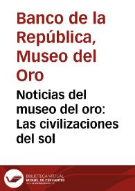 Portada:Noticias del museo del oro: Las civilizaciones del sol