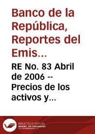 Portada:RE No. 83 Abril de 2006 -- Precios de los activos y política monetaria - Riesgos potenciales para el sistema financiero a través de los ejercicios de stress test