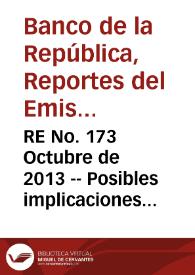 Portada:RE No. 173 Octubre  de 2013 -- Posibles implicaciones de la normalización de la política monetaria de los Estados Unidos sobre las economías emergentes