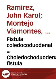 Portada:Fístula coledocoduodenal = Choledochoduodenal fistula