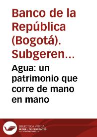 Portada:Agua: un patrimonio que corre de mano en mano