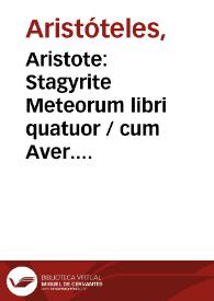 Portada:Aristote: Stagyrite Meteorum libri quatuor / cum Aver. cordubensis exactiss. commentarijs denuo acutissime traductis ...
