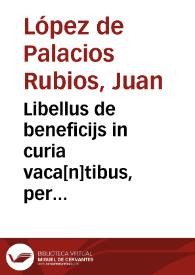 Portada:Libellus de beneficijs in curia vaca[n]tibus, per Ioanne[m]  flauu[m] seu ab aula flaua decretorum doctore[m] regu[m]q[ue] consiliariu[m] edit[us]