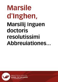 Portada:Marsilij Inguen doctoris resolutissimi Abbreuiationes super octo libros physicorum Aristotelis [et]c.