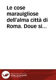Portada:Le cose marauigliose dell'alma città di Roma. Doue si tratta delle chiese, stationi, & reliquie, de corpi santi, che sono in essa. Con la guida romana ... Et li nomi de i sommi pontefice, de gl'imperatori ... Con un trattato d'acquistar l'indulgentie