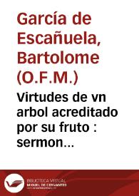 Portada:Virtudes de vn arbol acreditado por su fruto : sermon que en las memorias anuales que a las venerables cenizas de su difunto padre ... Gaspar de Medina, consagro su hijo ... Fr. Alonso Salizanes ... en su Real Conue[n]to de ... Zamora, â 2 de iulio de 1666 ...