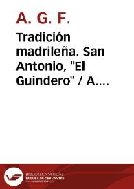 Portada:Tradición madrileña. San Antonio, \"El Guindero\" / A. G. F. ; editor literario Ana María Gómez-Elegido Centeno