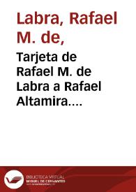 Portada:Tarjeta de Rafael M. de Labra a Rafael Altamira. Madrid, 28 de diciembre de 1910