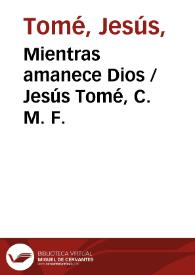 Portada:Mientras amanece Dios / Jesús Tomé, C. M. F.