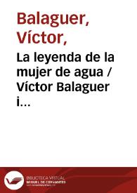 Portada:La leyenda de la mujer de agua / Víctor Balaguer i Cirera ; editor literario Pilar Vega Rodríguez