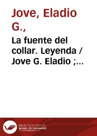Portada:La fuente del collar. Leyenda / Jove G. Eladio ; editor literario Pilar Vega Rodríguez