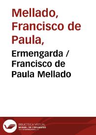 Portada:Ermengarda / Francisco de Paula Mellado ; editor literario Pilar Vega Rodríguez