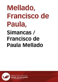 Portada:Simancas / Francisco de Paula Mellado ; editor literario Pilar Vega Rodríguez