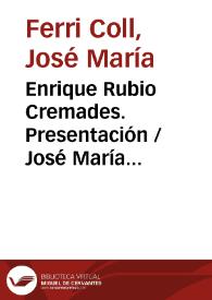 Portada:Enrique Rubio Cremades. Presentación / José María Ferri Coll