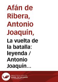 Portada:La vuelta de la batalla: leyenda / Antonio Joaquín Afán de Ribera ; editor literario Pilar Vega Rodríguez
