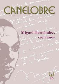 Portada:Canelobre, 56 (invierno 2009-2010). Miguel Hernández, cien años / coordinado por Ángel L. Prieto de Paula y Rosa María Monzó Seva, dirección Rosalía Mayor Rodríguez
