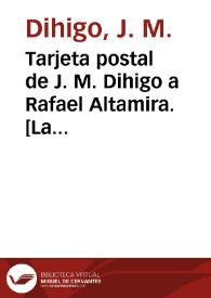 Portada:Tarjeta postal de J. M. Dihigo a Rafael Altamira. [La Habana (Cuba)], 5 de enero de 1911