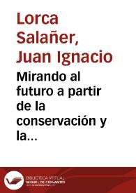 Portada:Mirando al futuro a partir de la conservación y la difusión de nuestra historia / Juan Ignacio Lorca Salañer