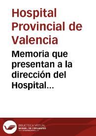 Portada:Memoria que presentan a la dirección del Hospital Provincial de Valencia [Manuscrito]