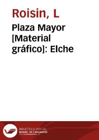 Portada:Plaza Mayor [Material gráfico]: Elche