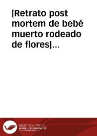 Portada:[Retrato post mortem de bebé muerto rodeado de flores] [Material gráfico]