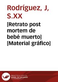 Portada:[Retrato post mortem de bebé muerto] [Material gráfico]