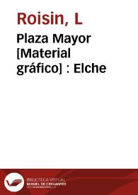 Portada:Plaza Mayor [Material gráfico] : Elche